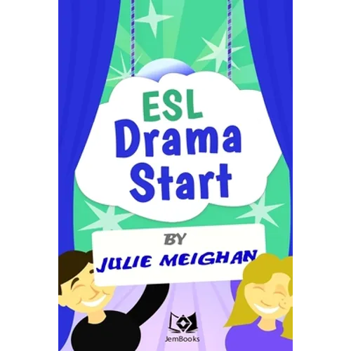 ESL Drama Start: Drama Activities for ESL Learners