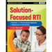 Solution-Focused Rti: A Positive and Personalized Approach to Response to Intervention