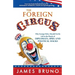 The Foreign Circus: Why Foreign Policy Should Not Be Left in the Hands of Diplomats, Spies and Political Hacks