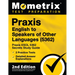 Praxis English to Speakers of Other Languages (5362) - Praxis ESOL 5362 Secrets Study Guide, 2 Practice Tests, Detailed Answer Explanations: [2nd Edit