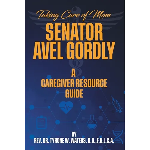 Taking Care of Mom Senator Avel Gordly A Caregiver Resource Guide