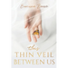 This Thin Veil Between Us