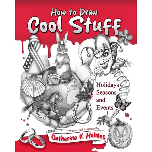 How to Draw Cool Stuff: Holidays, Seasons and Events