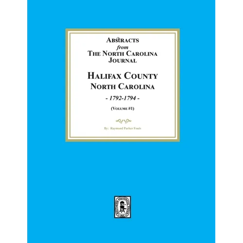 Abstracts from the North Carolina Journal, Halifax County, North Carolina, 1792-1794. (Volume #1)