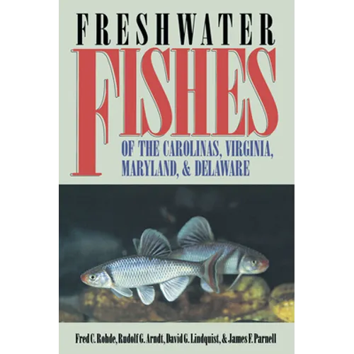 Freshwater Fishes of the Carolinas, Virginia, Maryland, and Delaware