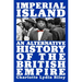 Imperial Island: An Alternative History of the British Empire