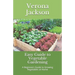 Easy Guide to Vegetable Gardening: A Beginners Guide to Growing Vegetables at Home