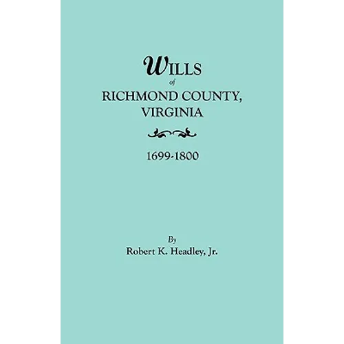Wills of Richmond County, Virginia, 1699-1800