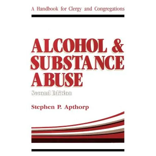 Alcohol and Substance Abuse: A Handbook for Clergy and Congregations