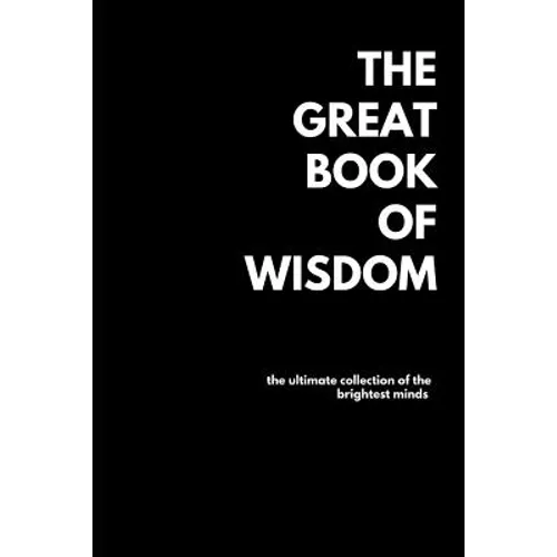 The Great Book of Wisdom: Over 1500 Quotes