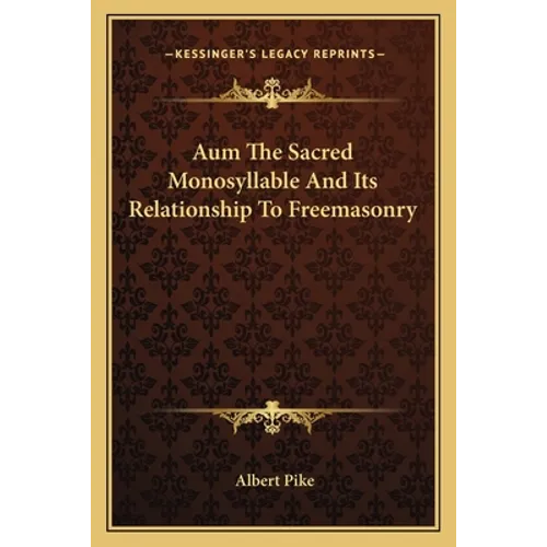 Aum The Sacred Monosyllable And Its Relationship To Freemasonry