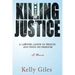 Killing Justice: A Lawyer Lands in Prison and Finds his Freedom