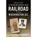 Heroes of the Underground Railroad Around Washington, D.C.