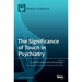 The Significance of Touch in Psychiatry: Clinical and Neuroscientific Approaches