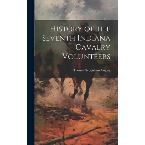 History of the Seventh Indiana Cavalry Volunteers