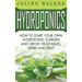 Hydroponics: How to Start Your Own Hydroponic Garden and Grow Vegetables, Herbs and Fruit