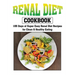 Renal Diet Cookbook: 105 Days of Super Easy Renal Diet Recipes for Clean and Healthy Eating