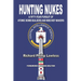Hunting Nukes: A Fifty-Year Pursuit of Atomic Bomb Builders and Mischief Makers