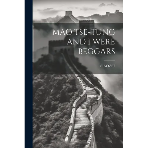 Mao Tse-Tung and I Were Beggars
