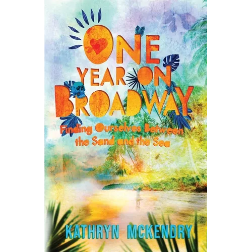 One Year on Broadway: Finding Ourselves Between the Sand and the Sea