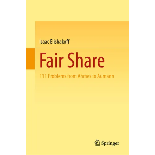 Fair Share: 111 Problems from Ahmes to Aumann