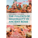 The Politics of Immorality in Ancient Rome