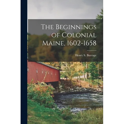 The Beginnings of Colonial Maine, 1602-1658