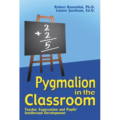 Pygmalion in the Classroom: Teacher Expectation and Pupil's Intellectual Development