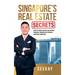 Singapore's Real Estate Secrets: How to Create Wealth & Achieve Financial Freedom with Proven Investing Strategies