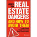 Real Estate Dangers and How to Avoid Them: A Guide to Making Smarter Decisions as a Buyer, Seller and Landlord