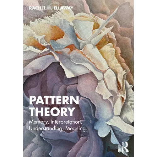 Pattern Theory: Memory, Interpretation, Understanding, Meaning