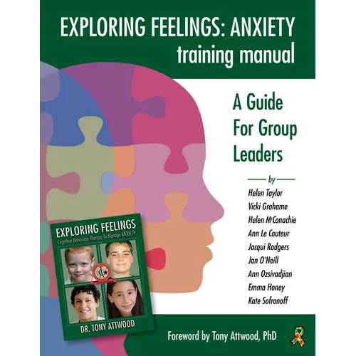 Exploring Feelings Anxiety Training Manual: A Guide for Group Leaders