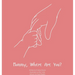 Mommy, Where Are You?: A child's guide to understanding the death of a mother and the promise to still feel loved by those we have lost.