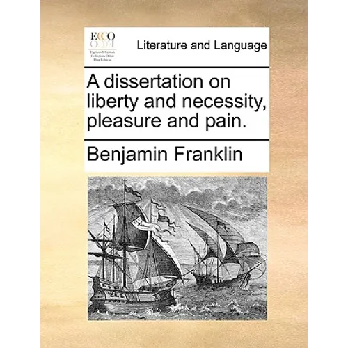 A Dissertation on Liberty and Necessity, Pleasure and Pain.