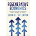 Regenerative Economics: Revolutionary Thinking for a World in Crisis