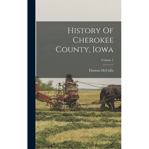 History Of Cherokee County, Iowa; Volume 1