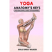 Yoga Anatomy's Keys: The Functional Guide for Beginners