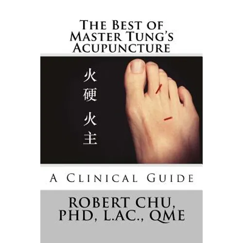 The Best of Master Tung's Acupuncture: A Clinical Guide