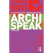 Archispeak: An Illustrated Guide to Architectural Terms