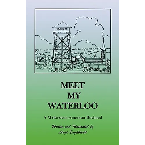 Meet My Waterloo: A Midwestern American Boyhood