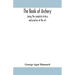The Book Of Archery: Being The Complete History And Practice Of The Art, Ancient And Modern Interspersed With Numerous Interesting Anecdotes, And An A