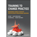 Training to Change Practice: Behavioural Science to Develop Effective Health Professional Education