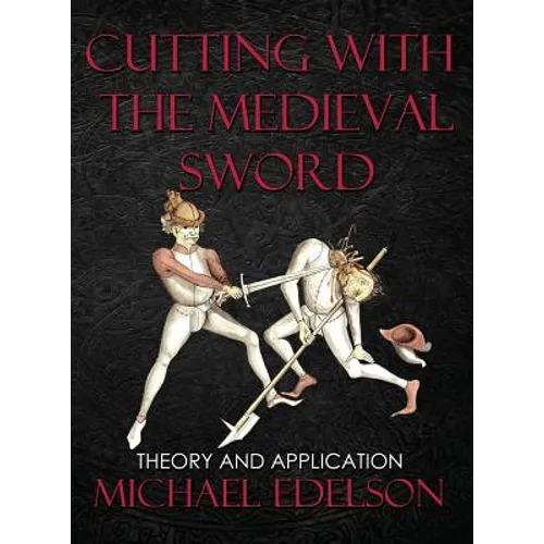 Cutting with the Medieval Sword: Theory and Application