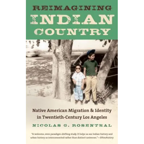 Reimagining Indian Country: Native American Migration & Identity in Twentieth-Century Los Angeles