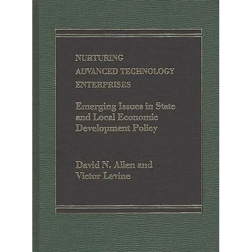 Nurturing Advanced Technology Enterprises: Emerging Issues in State and Local Economic Development Policy