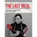 The Last Meal Cookbook: The Story of the Most Notorious Killers Told on a Plate