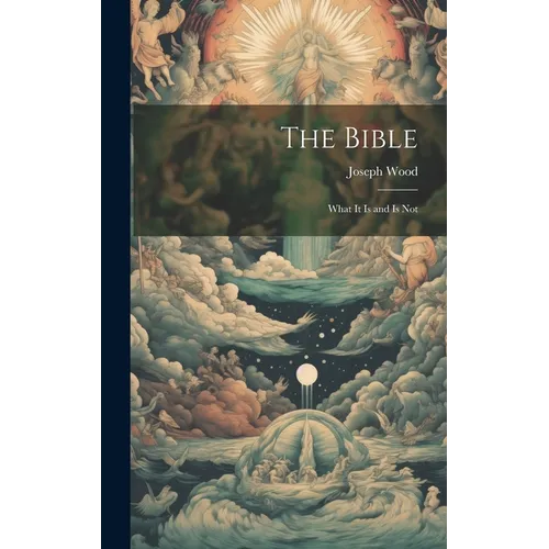 The Bible: What it is and is Not