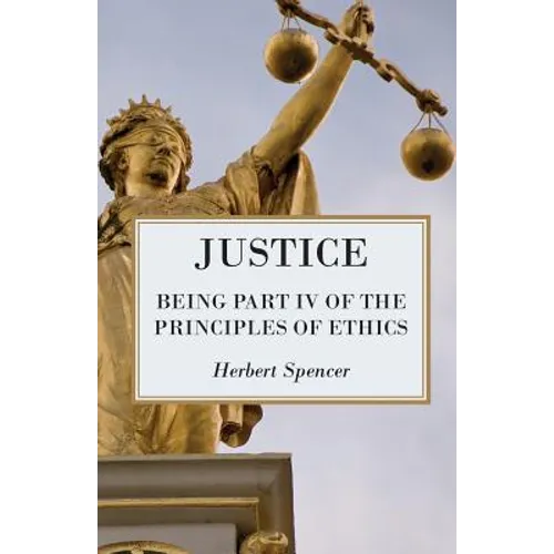 Justice - Being Part IV of the Principles of Ethics