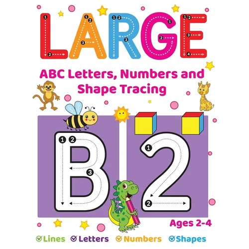 Large ABC Letters, Numbers And Shape Tracing: An Essential Workbook For Early Learners Ages 2-4