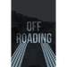 Off-Roading Log Book: Backroad Trail Notebook, Rating Trails, And Terrain, Motocross, Vehicle Maintenance Checklist, ATV, Four-Wheel Adventure Review